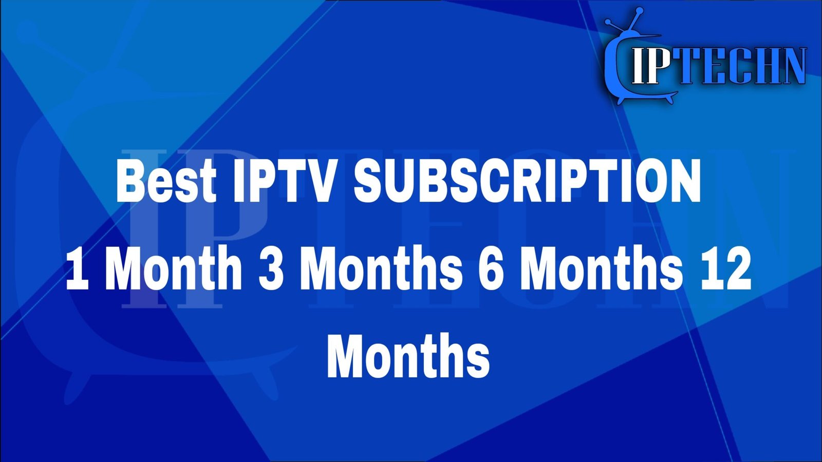 1 Month IPTV 3 Months 6 Months and 12 Months